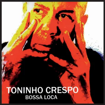 Bossa Loca by Toninho Crespo