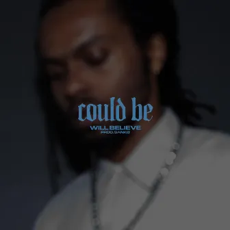 Could BE (No Love) by Will Believe