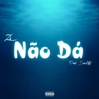 Não Dá by Ze