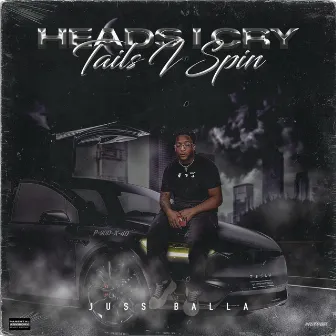 HEADS I CRY TAILS I SPIN by Juss Balla