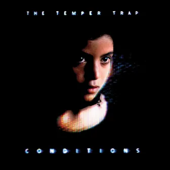 Conditions by The Temper Trap