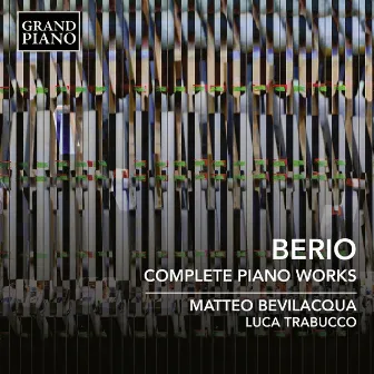 Berio: Complete Piano Works by Matteo Bevilacqua