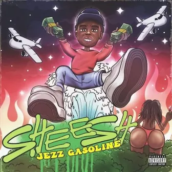 SHEESH by Jezz Gasoline