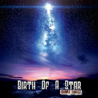 Birth of a Star by Frankie Smallz