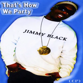 That's How We Party by Jimmy Black