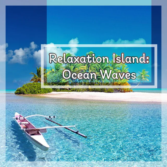 Relaxation Island: Ocean Waves