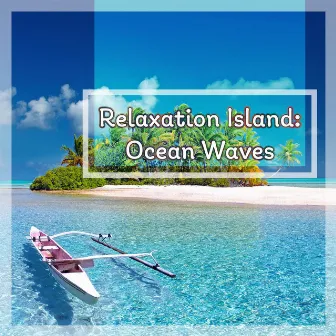 Relaxation Island: Ocean Waves by Ocean Sounds Up Close