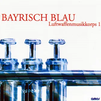 Bayrisch Blau by Das Luftwaffenmusikkorps 1