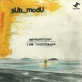 Impressions / I Am Thousands by sUb_modU