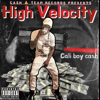 High Velocity by Cali Boy Cash