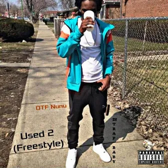 Used 2 (Freestyle) by Otf Nunu