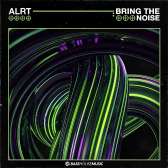 Bring The Noise by ALRT