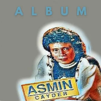 Asmin Cayder Album by Asmin Cayder