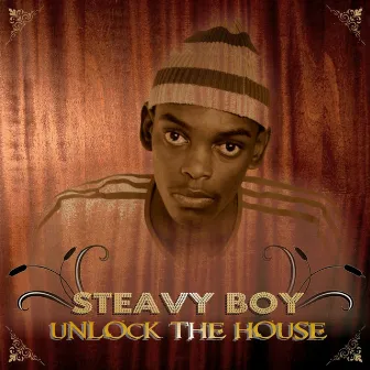 Unlock the House by DJ Steavy Boy