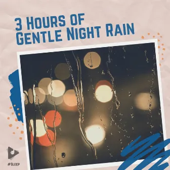 3 Hours of Gentle Night Rain by #Sleep