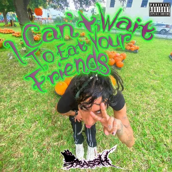 i Cant Wait To Eat Your Friends by Trassh Vampire