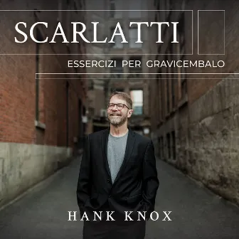 Scarlatti: Essercizi per gravicembalo by Hank Knox