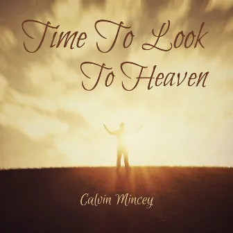 Time to Look to Heaven by Cal