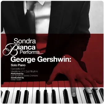 Sondra Bianca Performs... George Gershwin: Solo Piano by Sondra Bianca