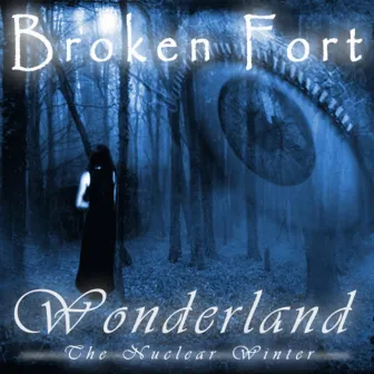 Wonderland: The Nuclear Winter by Broken Fort