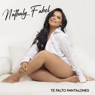 Te falto pantalones by Nathaly Fabel