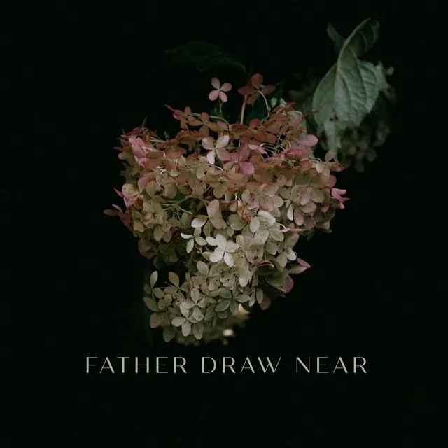 Father Draw Near - Acoustic