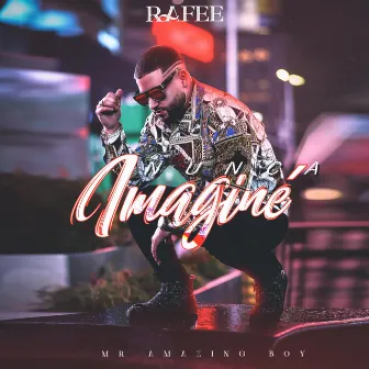 Nunca Imagine by Rafee Mr. Amazing Boy