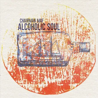 Alcoholic Soul by Chairman Maf