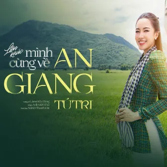 Liên Khúc Mình Cùng Về An Giang by Tú Tri