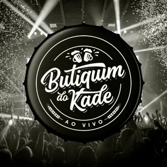 Butiquim do Kade (Ao Vivo) by Grupo Kade