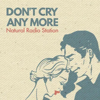 DON'T CRY ANY MORE by Natural Radio Station