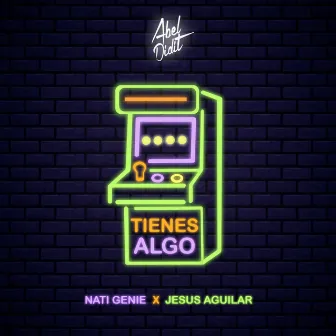 Tienes Algo by Nati Genie