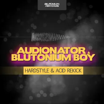 Hardstyle & Acid Rekick by Audionator