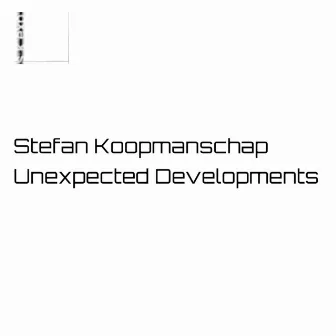 Unexpected Developments by Stefan Koopmanschap