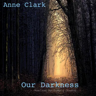 Our Darkness (Remix) by Anne Clark