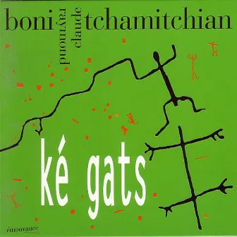 Ké gats by Claude Tchamitchian