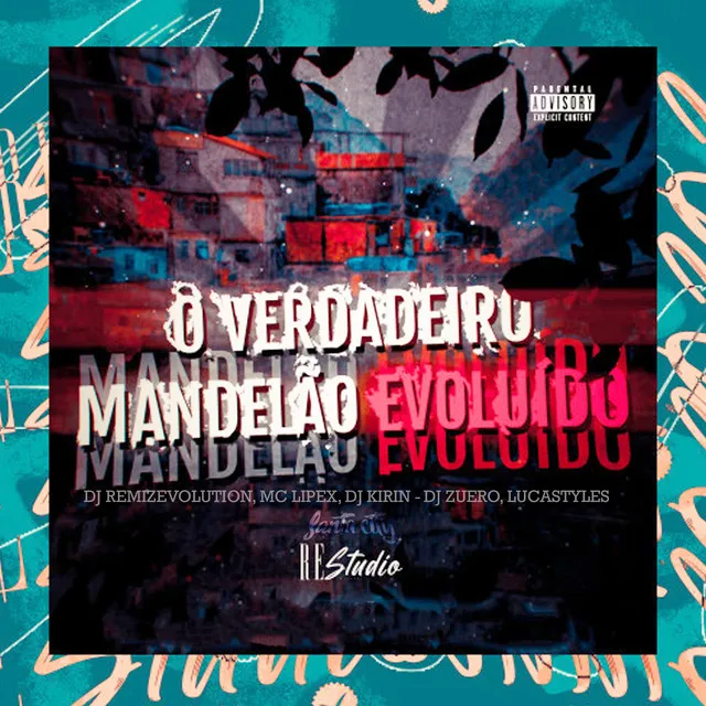 O Verdadeiro Mandelão Evoluído (feat. Re Studio, DJ Zuero, LucaStyles & SANTA CITY)