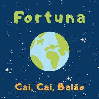 Cai, Cai Balão by Fortuna Músicas para Crianças