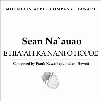 E Hia`ai I Ka Nani A O Hopoe by Sean Na'auao