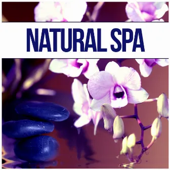 Natural Spa - Massage Music, Instrumental Music, Nature Sounds, Massage Therapy Music, Intimate Moments, Aromatherapy, Azian Spa by Home SPA Collection