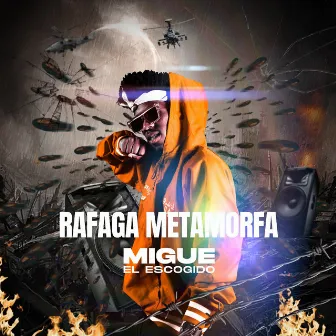 Rafaga Metamorfa by Migue el Escogido