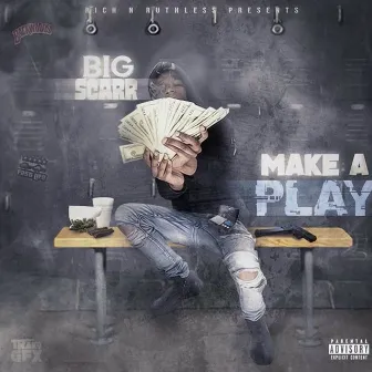 Make a Play by Big Scarr