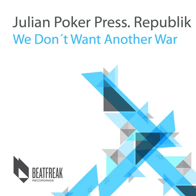 We Don't Want Another War (Julian Poker Press. Republik) - Single