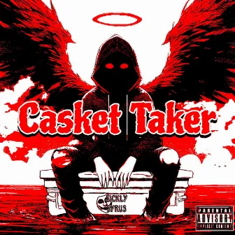 CASKET TAKER by Sickly Syrus