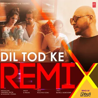 Dil Tod Ke Remix by DJ Yogii