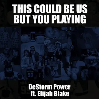 This Could Be Us but You Playing (feat. Elijah Blake) by DeStorm Power