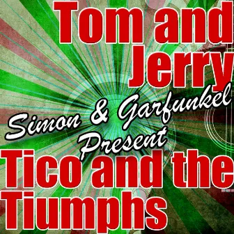 Simon & Garfunkel Present by Tico And The Triumphs