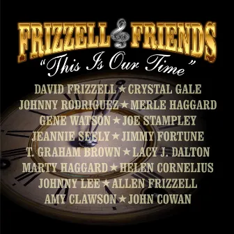 Frizzell & Friends This is Our Time by David Frizzell