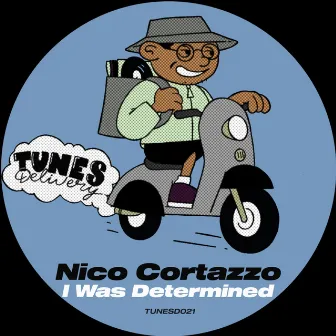 I Was Determined by Nico Cortazzo