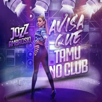 Avisa Que Tamu no Club by Jozz Ambrosio